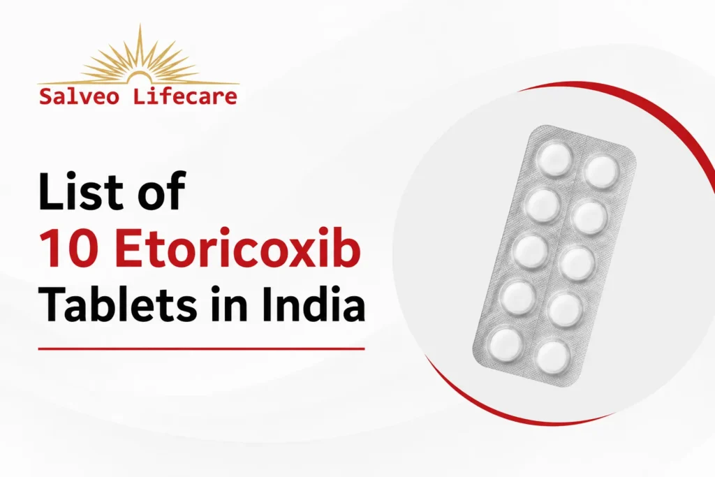 List of 10 Etoricoxib Tablets in India 1 List of 10 Etoricoxib Tablets in India by Salveo Lifecare